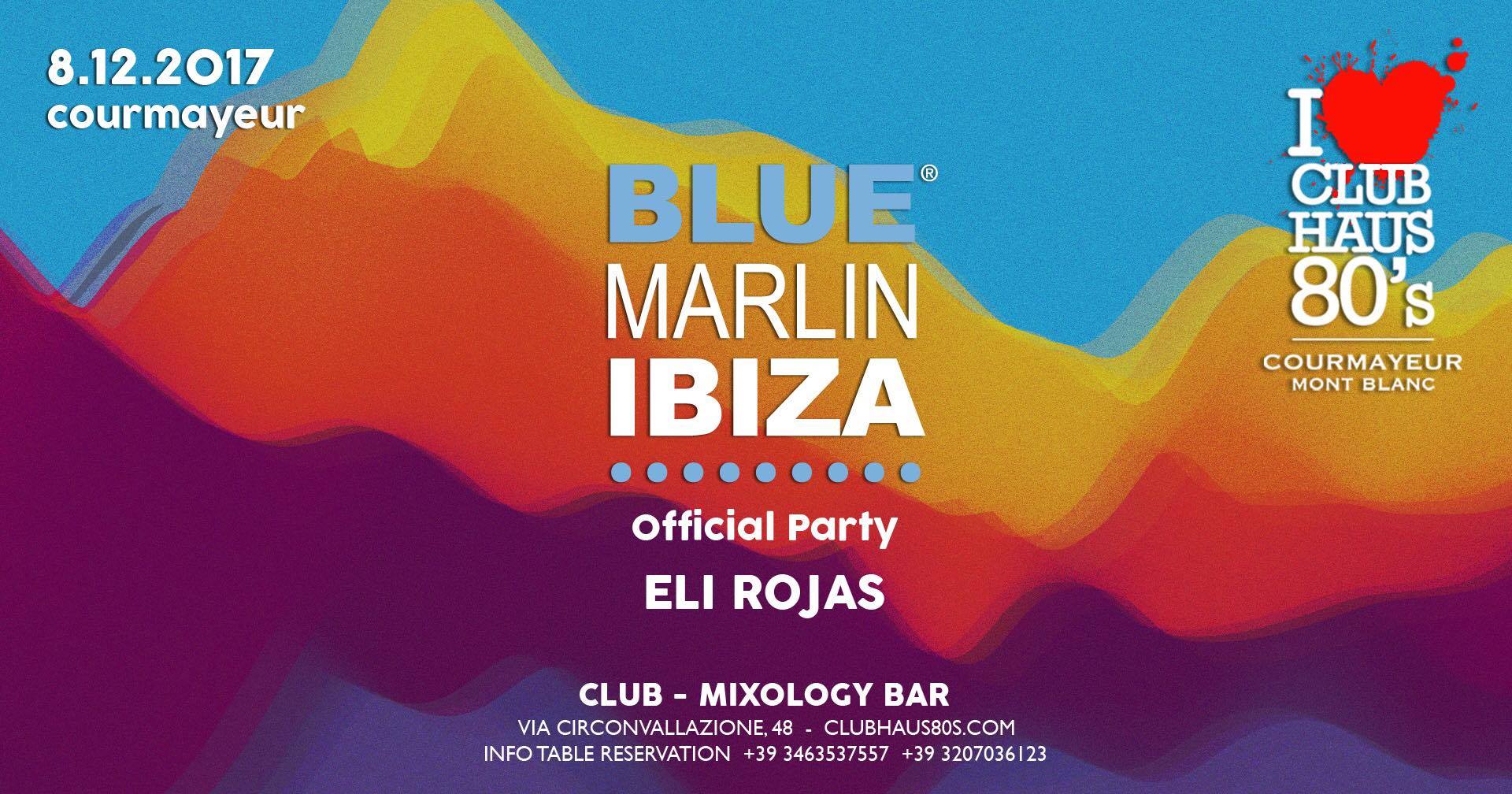 Blue Marlin Ibiza & Club Haus 80’s present Eli Rojas in Courmayeur ...