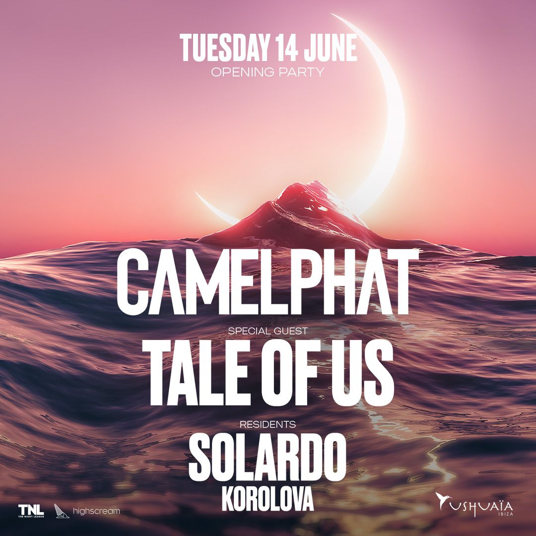 Ushuaïa presents Camelphat, the opening party! With Tale Of Us, Solardo & Korolova