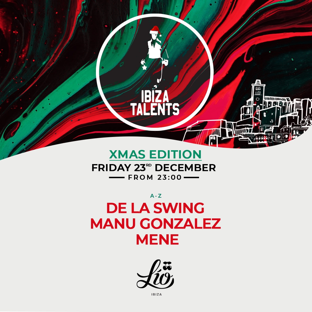 Ibiza Talents “Xmas edition” at Lìo, with Manu Gonzalez, De La Swing ...